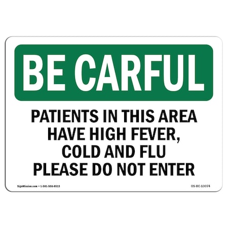 OSHA BE CAREFUL Sign, Patients In This Area Have High Fever Cold, 18in X 12in Rigid Plastic